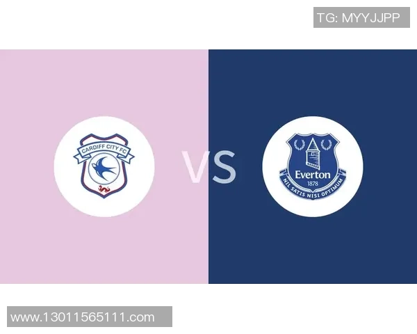卡迪夫城主场迎战埃弗顿期待精彩对决与三分争夺战 卡迪夫城主场迎战埃弗顿期待精彩对决与三分争夺战